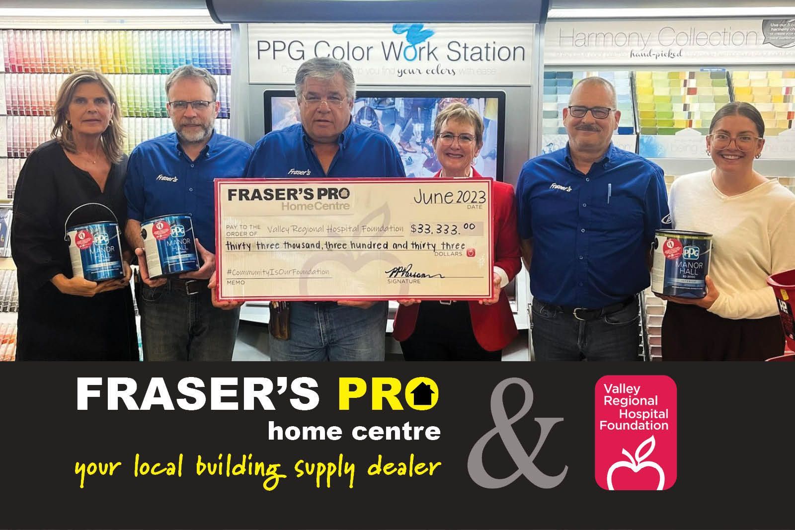 Fraser s Pro Home Centre and Valley Regional Hospital Foundation